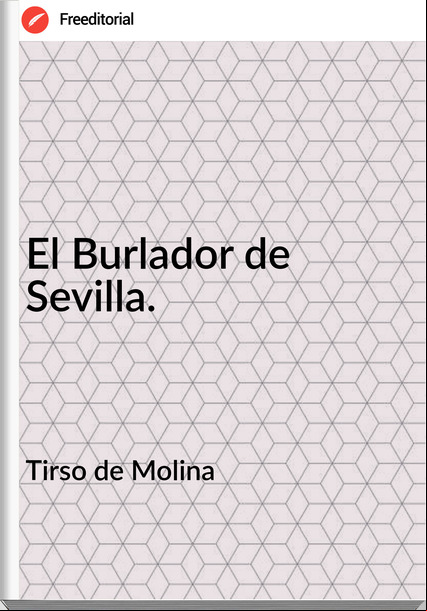 Tirso de Molina - El Burlador de Sevilla.