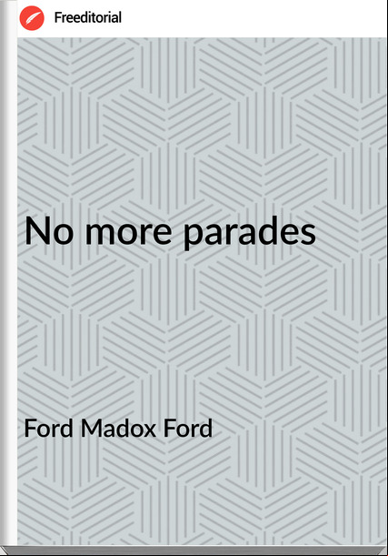 Ford Madox Ford No more parades