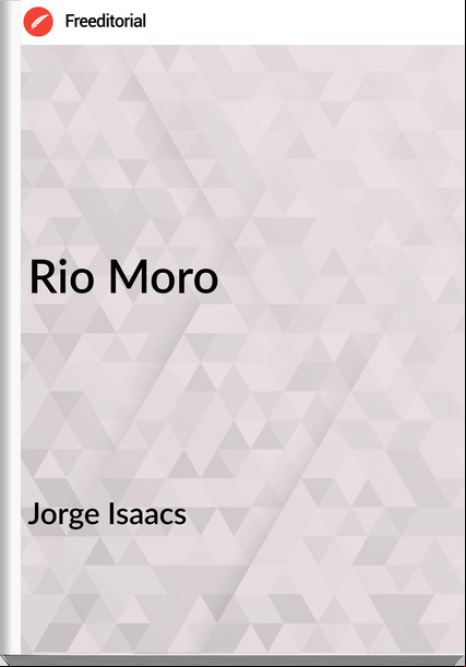 Jorge Isaacs Rio Moro