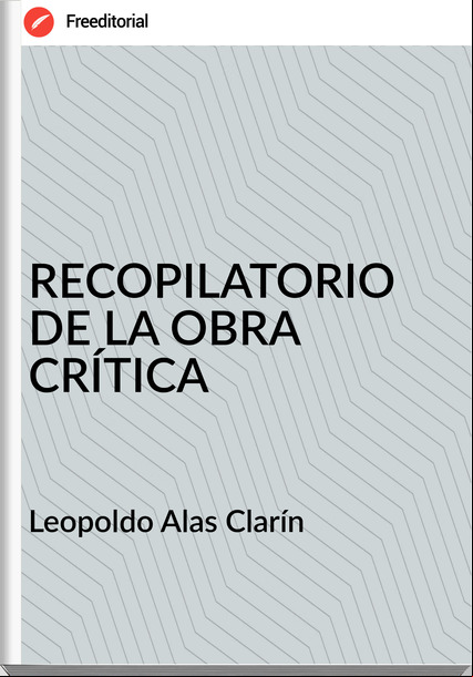 Leopoldo Alas Clarín RECOPILATORIO DE LA OBRA CRÍTICA