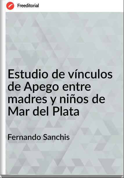 Fernando Sanchis - Estudio de vínculos de Apego entre madres y niños de Mar del Plata